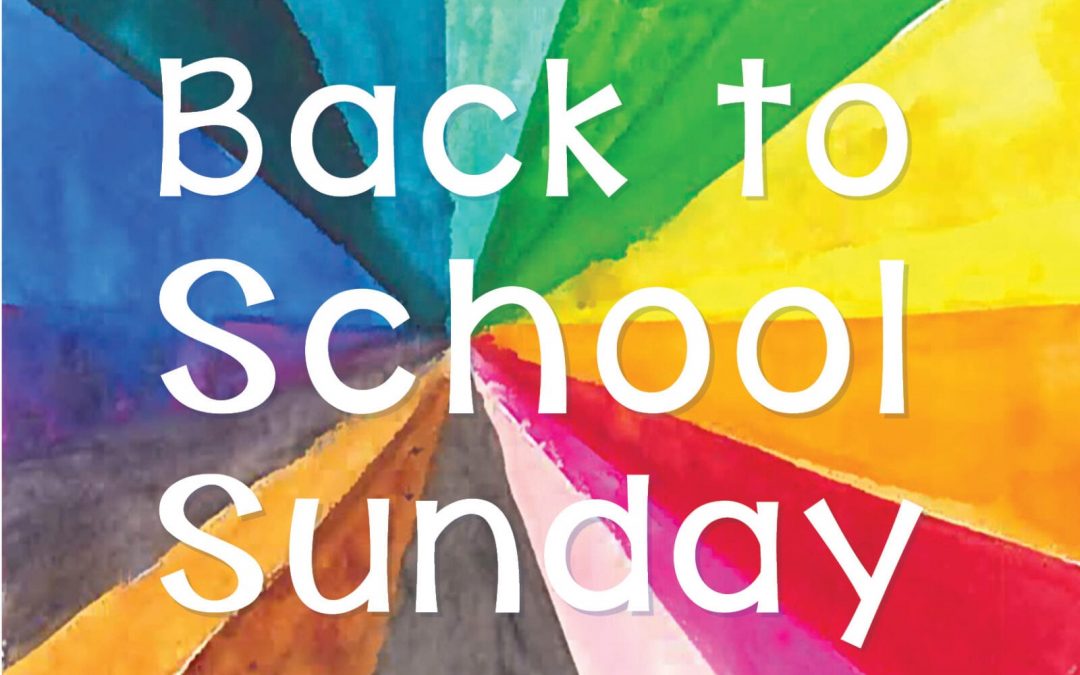 Back to School Sunday – July 31st